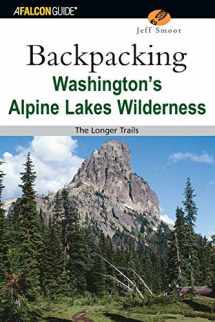 9780762730988-0762730986-Backpacking Washington's Alpine Lakes Wilderness: The Longer Trails (Regional Hiking Series)