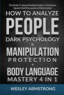 9781801342018-1801342016-How To Analyze People, Dark Psychology & Manipulation Protection + Body Language Mastery 4 in 1: The Guide To Speed Reading People & Techniques Against Dark Persuasion & Mind Control