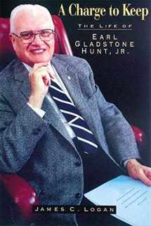 9780687033973-0687033977-A Charge to Keep: The Life of Earl Gladstone Hunt, Jr.