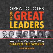 9781492649618-1492649619-Great Quotes from Great Leaders: Words from the Leaders Who Shaped the World (Inspirational Gift for Dad on Father's Day)