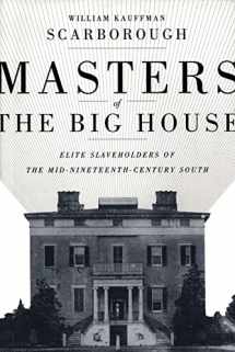 9780807131558-0807131555-Masters of the Big House: Elite Slaveholders of the Mid-Nineteenth-Century South (Jules and Frances Landry Award)