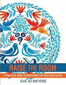 9781949298093-1949298094-Raise the Room: A practical guide to participant-centered facilitation