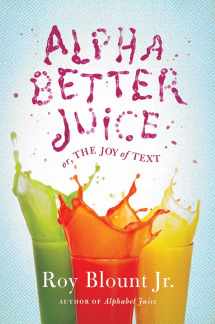 9780374103705-0374103704-Alphabetter Juice: or, The Joy of Text