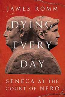 9780307596871-0307596877-Dying Every Day: Seneca at the Court of Nero