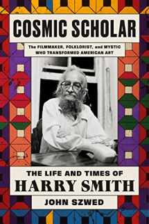 9780374282240-0374282242-Cosmic Scholar: The Life and Times of Harry Smith