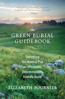 9781608685233-1608685233-The Green Burial Guidebook: Everything You Need to Plan an Affordable, Environmentally Friendly Burial