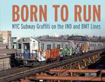 9780764356421-0764356429-Born to Run: NYC Subway Graffiti on the IND and BMT Lines