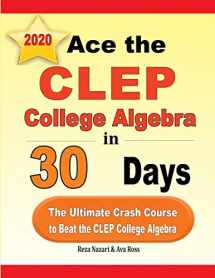 9781646121564-1646121562-Ace the CLEP College Algebra in 30 Days: The Ultimate Crash Course to Beat the CLEP College Algebra Test
