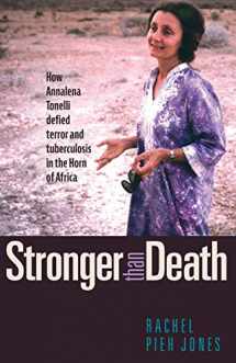 9780874862515-0874862515-Stronger than Death: How Annalena Tonelli Defied Terror and Tuberculosis in the Horn of Africa