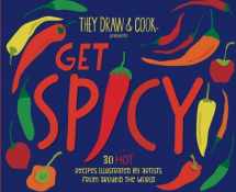 9781539891512-1539891518-Get Spicy!: 30 HOT Recipes Illustrated by Artists from Around the World