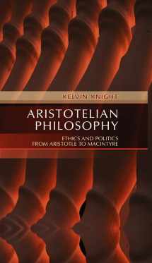 9780745619767-0745619762-Aristotelian Philosophy: Ethics and Politics from Aristotle to MacIntyre