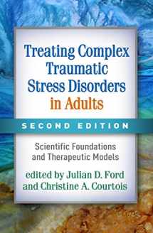 9781462542178-1462542174-Treating Complex Traumatic Stress Disorders in Adults: Scientific Foundations and Therapeutic Models