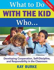9781412937016-1412937019-What to Do With the Kid Who...: Developing Cooperation, Self-Discipline, and Responsibility in the Classroom