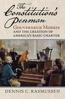 9780700634149-0700634142-The Constitution's Penman: Gouverneur Morris and the Creation of America's Basic Charter (American Political Thought)