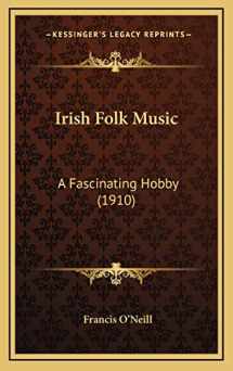 9781167130236-1167130235-Irish Folk Music: A Fascinating Hobby (1910)