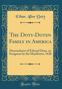 9780331110333-0331110334-The Doty-Doten Family in America: Descendants of Edward Doty, an Emigrant by the Mayflower, 1620 (Classic Reprint)