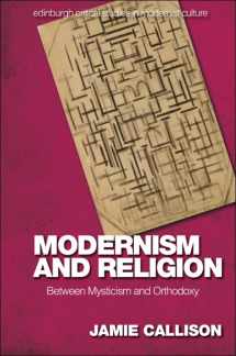 9781474457224-1474457223-Modernism and Religion: Between Mysticism and Orthodoxy (Edinburgh Critical Studies in Modernist Culture)