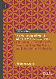 9783030395216-3030395219-The Marketing of World War II in the US, 1939-1946: A Business History of the US Government and the Media and Entertainment Industries