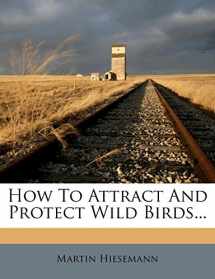 9781272887223-1272887227-How to Attract and Protect Wild Birds...