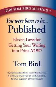 9780978921620-0978921623-You Were Born to Be Published: Eleven Laws for Getting Your Writing Into Print Now!