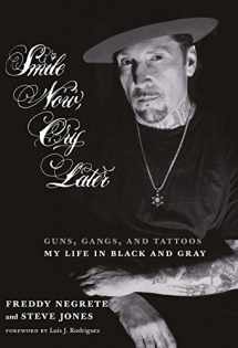 9781609806941-1609806948-Smile Now, Cry Later: Guns, Gangs, and Tattoos-My Life in Black and Gray