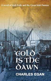 9781781329801-178132980X-Cold is the Dawn: A Novel of Irish Exile and the Great Irish Famine