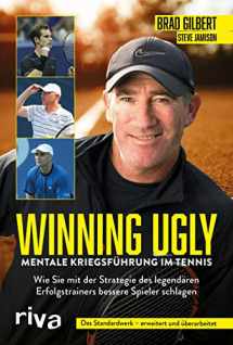 9783742316028-3742316028-Winning Ugly - Mentale Kriegsführung im Tennis: Wie Sie mit der Strategie des legendären Erfolgstrainers bessere Spieler schlagen. Das Standardwerk - erweitert und überarbeitet