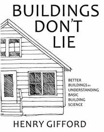 9780999011003-0999011006-Buildings Don't Lie Better Buildings by Understanding Basic Building Science