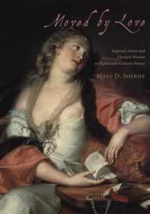 9780226752884-0226752887-Moved by Love: Inspired Artists and Deviant Women in Eighteenth-Century France