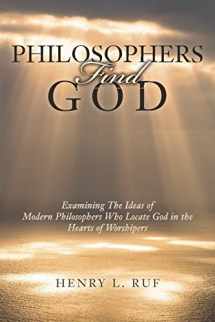 9781542852319-1542852315-Philosophers Find God: Examining The Ideas of Modern Philosophers Who Locate God in the Hearts of Worshipers