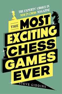 9789493257450-9493257452-The Most Exciting Chess Games Ever: The Experts' Choice in New In Chess Magazine
