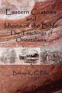 9781515214670-1515214672-Eastern Customs and Idioms of the Bible: The Teachings of Orientalisms