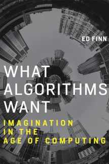 9780262536042-0262536048-What Algorithms Want: Imagination in the Age of Computing (Mit Press)
