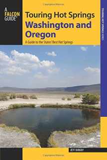 9780762792924-0762792922-Touring Hot Springs Washington and Oregon: A Guide to the States' Best Hot Springs 2nd Edition