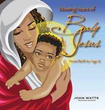 9780692425381-0692425381-Missing Years of baby Jesus: From birth to age 12