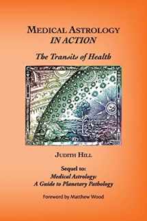 9781883376758-1883376750-Medical Astrology In Action: The Transits of Health