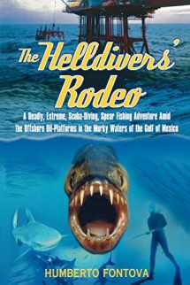 9781590770054-1590770056-The Helldivers' Rodeo: A Deadly, Extreme, Scuba-Diving, Spear Fishing Adventure Amid the Offshore Oil-Platforms in the Murky Waters of the Gulf of Mexico
