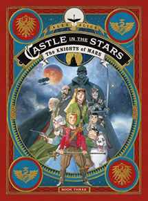 9781250206800-1250206804-Castle in the Stars: The Knights of Mars (Castle in the Stars, 3)