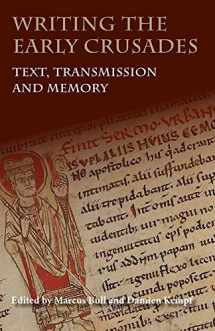 9781843839200-1843839202-Writing the Early Crusades: Text, Transmission and Memory