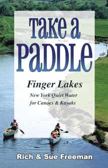 9781580801843-1580801846-Take a Paddle―Finger Lakes: Quiet Water for Canoes and Kayaks in New York’s Finger Lakes
