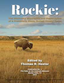 9781681793566-1681793563-Rockie: The Discovery, Excavation and Preservation of a Prehistoric Bison, Burnet County, Texas