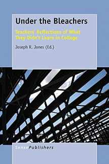 9789463000383-9463000380-Under the Bleachers: Teachers' Reflections of What They Didn't Learn In College