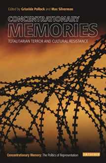 9781350229174-1350229172-Concentrationary Memories: Totalitarian Terror and Cultural Resistance (New Encounters: Arts, Cultures, Concepts)