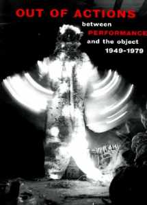 9780500280508-0500280509-Out of Actions: Between Performance and the Object, 1949-1979