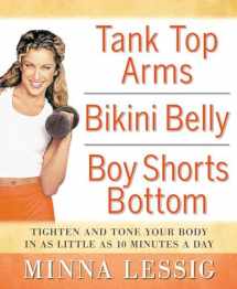 9781594865626-1594865620-Tank Top Arms, Bikini Belly, Boy Shorts Bottom: Tighten and Tone Your Body in as Little as 10 Minutes a Day