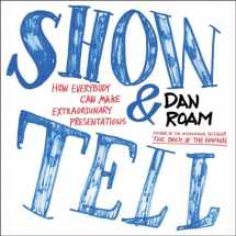 9781591848028-1591848024-Show and Tell: How Everybody Can Make Extraordinary Presentations