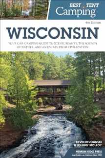 9781634042062-1634042069-Best Tent Camping: Wisconsin: Your Car-Camping Guide to Scenic Beauty, the Sounds of Nature, and an Escape from Civilization