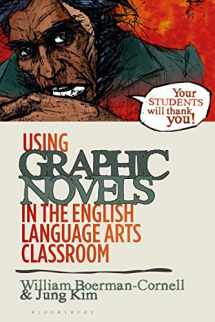 9781350112681-1350112682-Using Graphic Novels in the English Language Arts Classroom