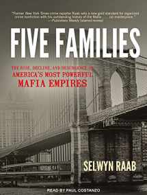 9781494566883-1494566885-Five Families: The Rise, Decline, and Resurgence of America's Most Powerful Mafia Empires