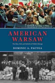 9780226406619-022640661X-American Warsaw: The Rise, Fall, and Rebirth of Polish Chicago